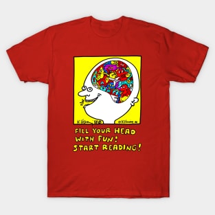 Fill Your Head With Fun! Start Reading! T-Shirt